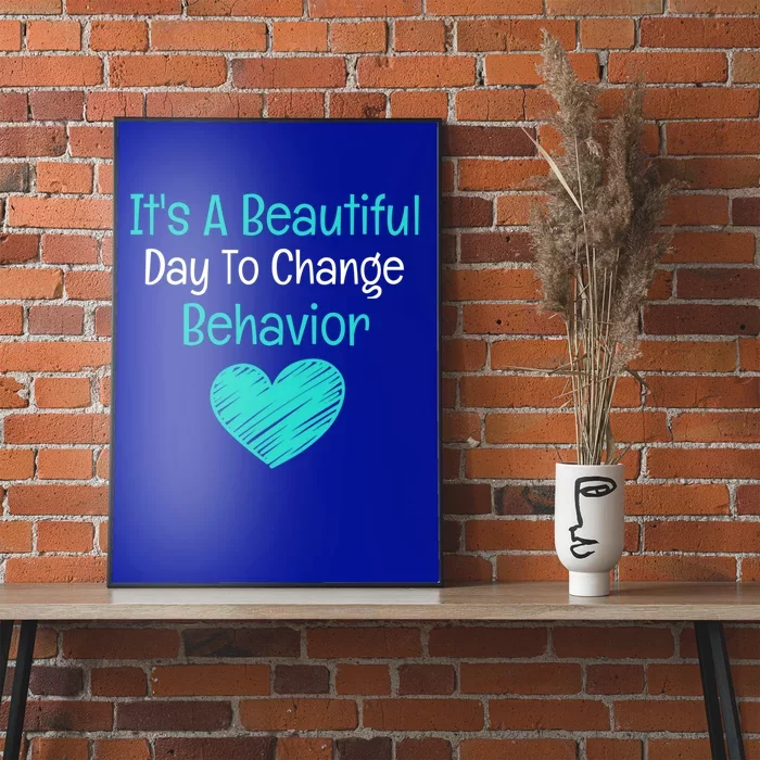 It's A Beautiful Day To Change Behavior Gift Behavior Analyst Gift Poster