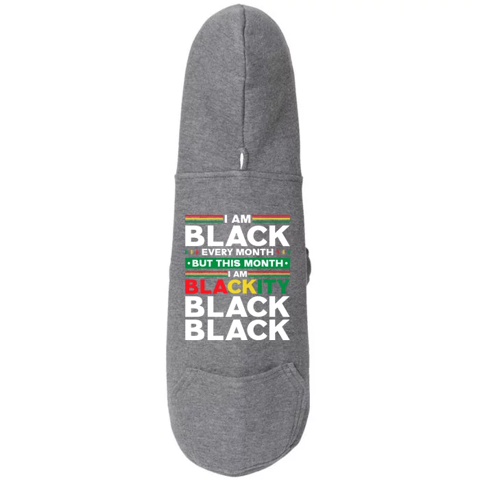 I Am Black Every Month But This Month I'm Blackity Black Meaningful Gift Doggie 3-End Fleece Hoodie