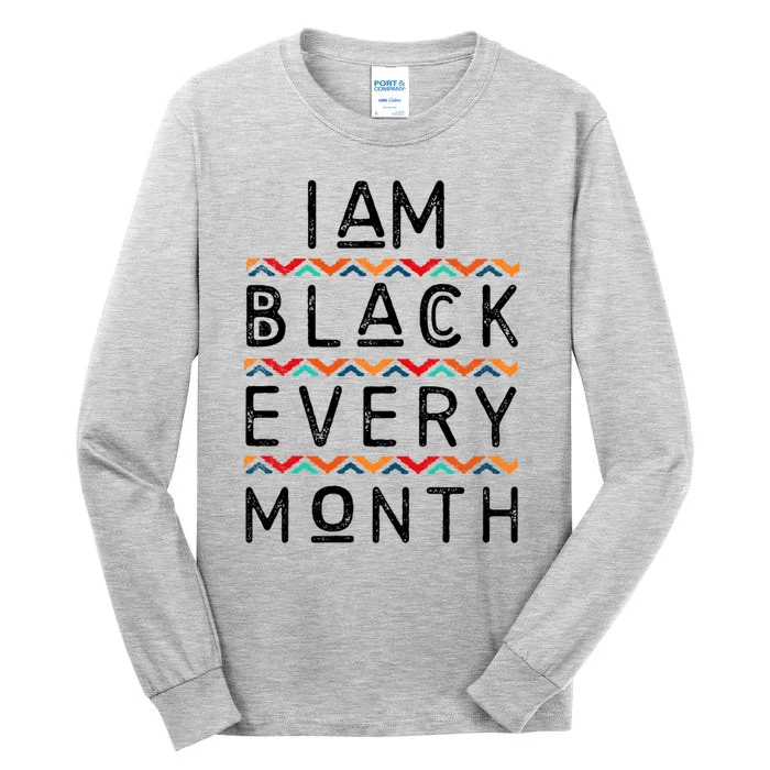 I Am Black Every Month Black History Pride Africangiftamerican Gift Tall Long Sleeve T-Shirt