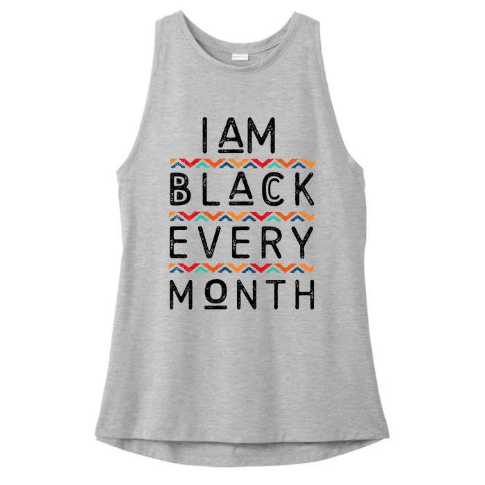 I Am Black Every Month Black History Pride Africangiftamerican Gift Ladies Tri-Blend Wicking Tank