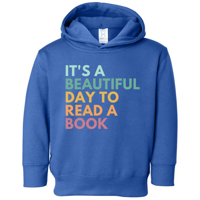 It's A Beautiful Day To Read A Book Gift Toddler Hoodie