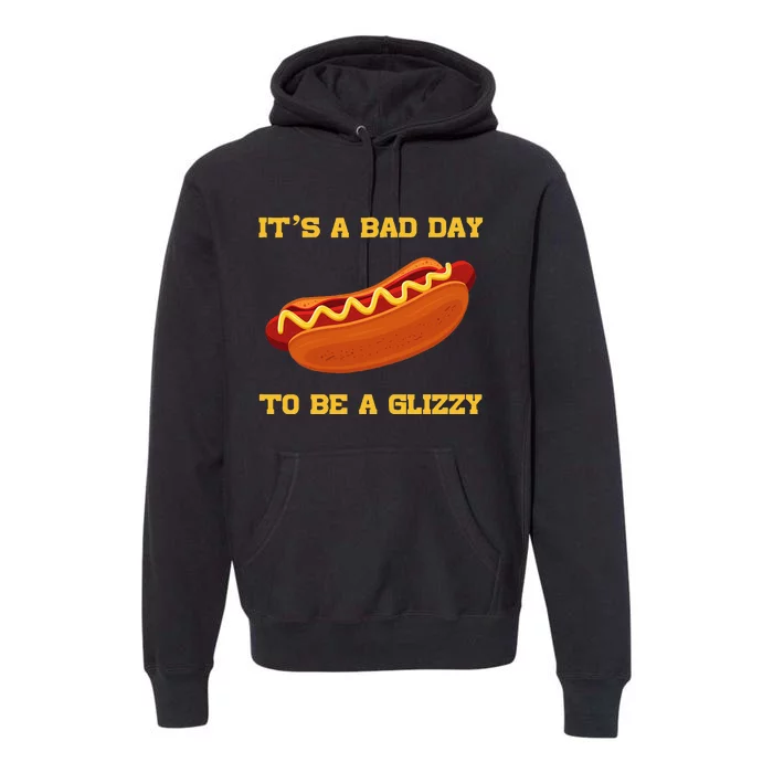 Its A Bad Day To Be A Glizzy Premium Hoodie