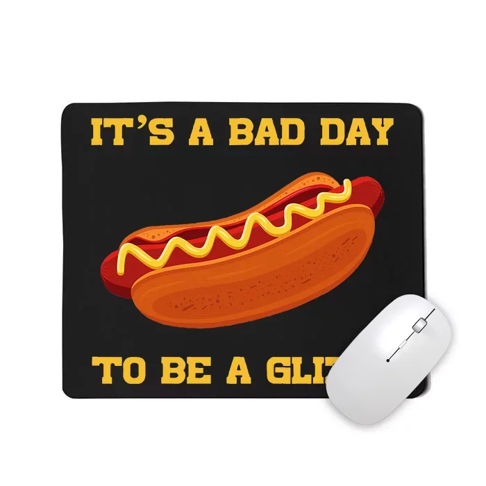 Its A Bad Day To Be A Glizzy Mousepad