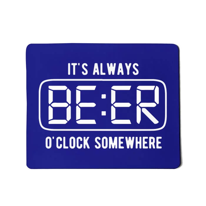 ItS Always Beer OClock Somewhere Summer Mousepad