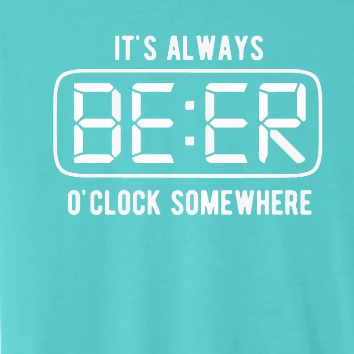 ItS Always Beer OClock Somewhere Summer ChromaSoft Performance T-Shirt