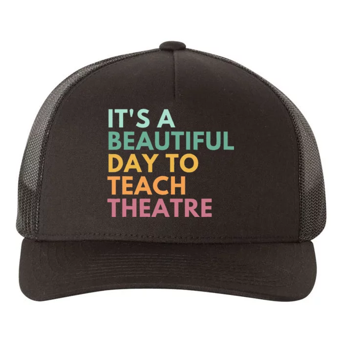 ItS A Beautiful Day Teach Theatre Drama Teacher Yupoong Adult 5-Panel Trucker Hat