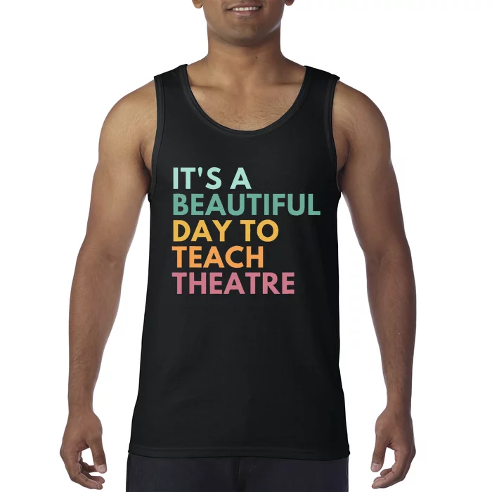 ItS A Beautiful Day Teach Theatre Drama Teacher Tank Top