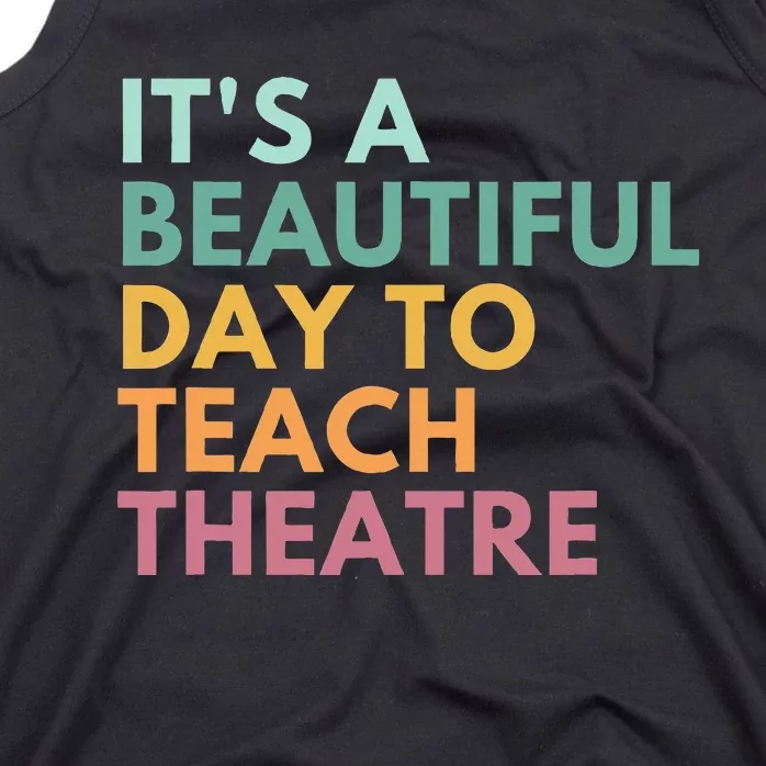 ItS A Beautiful Day Teach Theatre Drama Teacher Tank Top