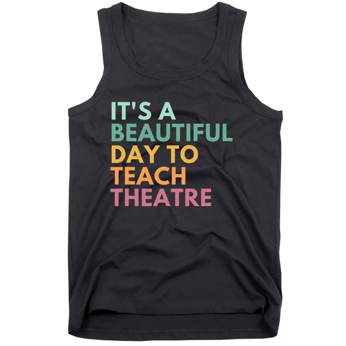 ItS A Beautiful Day Teach Theatre Drama Teacher Tank Top