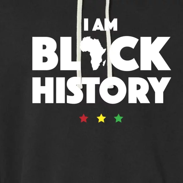 I Am Black History Funny Gift Africa Pride Black History Month Garment-Dyed Fleece Hoodie