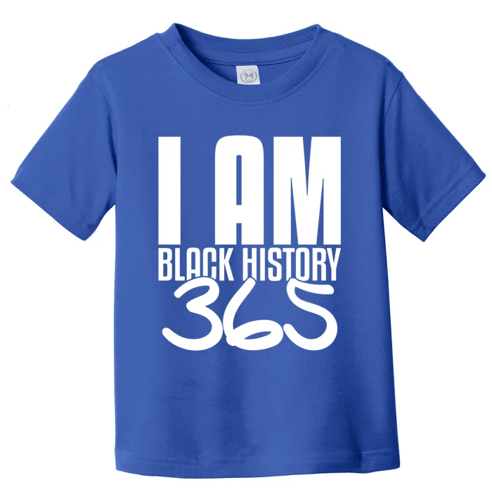 I Am Black History 365 Black Pride Cute Gift Toddler T-Shirt