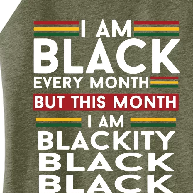 I Am Black Every Month But This Month I'm Blackity Black Women’s Perfect Tri Rocker Tank