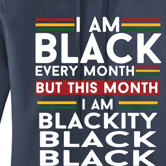 I Am Black Every Month But This Month I'm Blackity Black Women's Pullover Hoodie