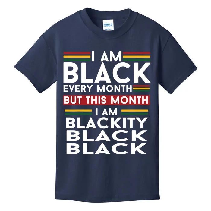 I Am Black Every Month But This Month I'm Blackity Black Kids T-Shirt