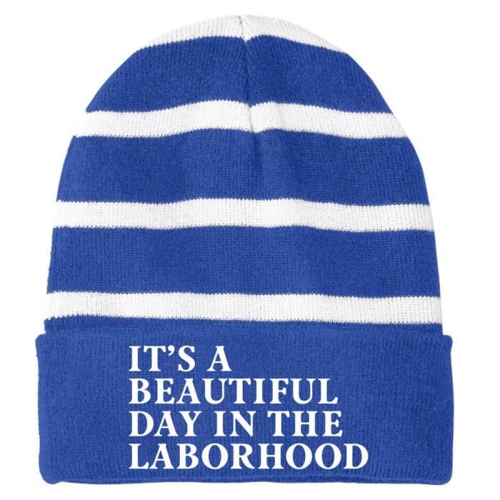 ItS A Beautiful Day In The Laborhood Labor Delivery Retro Gift Striped Beanie with Solid Band