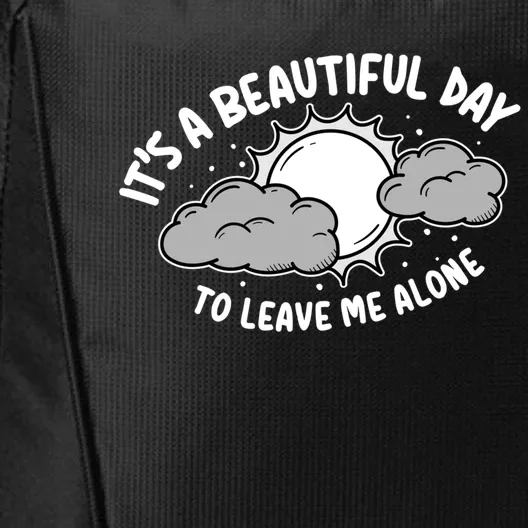 Its A Beautiful Day To Leave Me Alone Antisocial Introvert Gift City Backpack