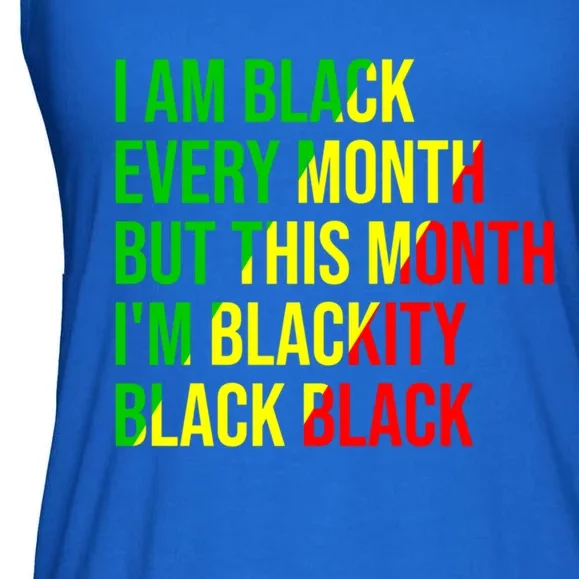 I Am Black Every Month But This Month I'm Blackity Black Gift Ladies Essential Flowy Tank