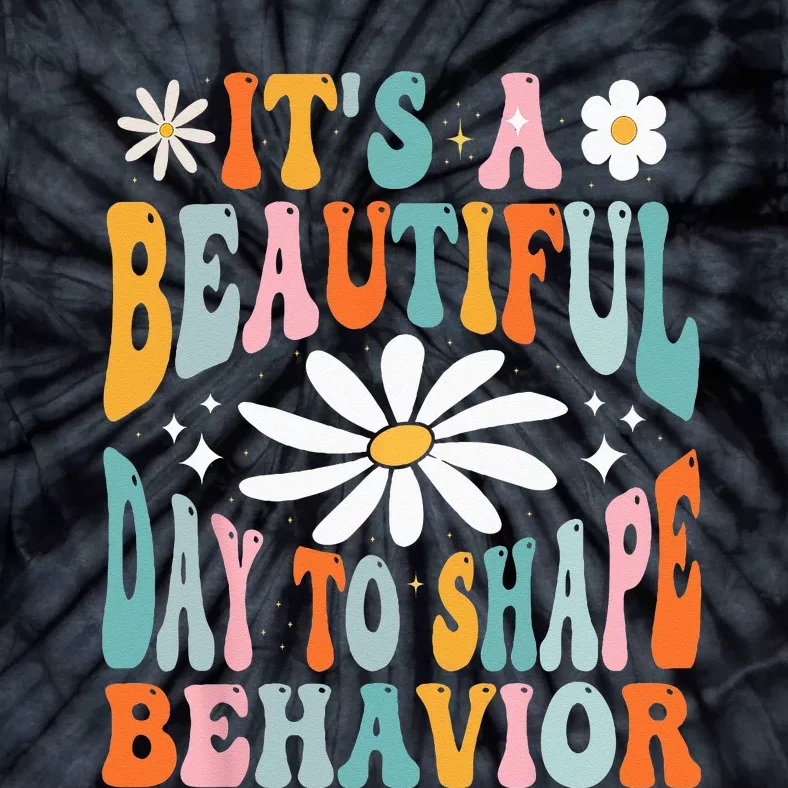 Its A Beautiful Day To Shape Behaviors Therapist Groovy Tie-Dye T-Shirt