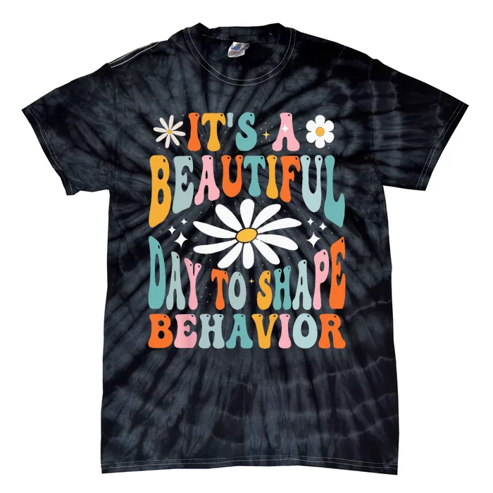 Its A Beautiful Day To Shape Behaviors Therapist Groovy Tie-Dye T-Shirt