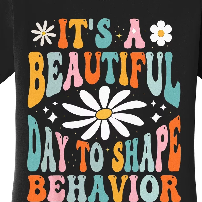 Its A Beautiful Day To Shape Behaviors Therapist Groovy Women's T-Shirt