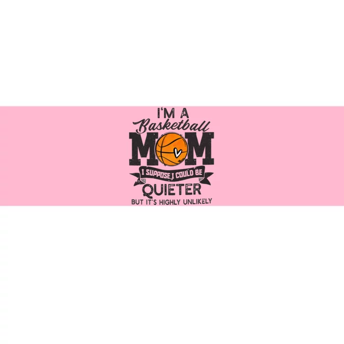 I'm A Basketball Mom I Suppose Could Be Quieter Funny Gift Bumper Sticker