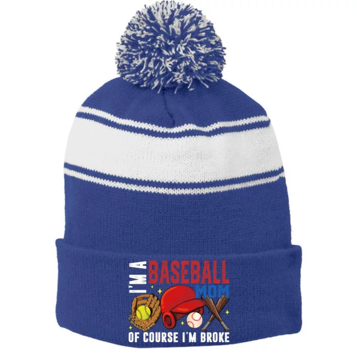 IM A Baseball Mom Of Course IM Broke Baseball Mama Gift Stripe Pom Pom Beanie