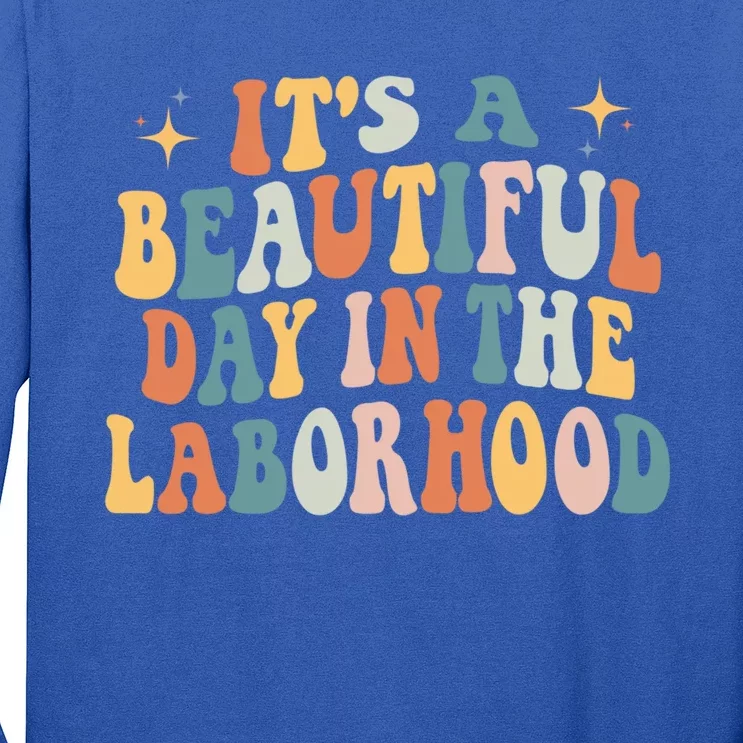 ItS A Beautiful Day In The Laborhood Labor Delivery Retro Gift Long Sleeve Shirt