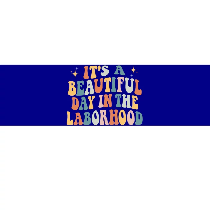 ItS A Beautiful Day In The Laborhood Labor Delivery Retro Gift Bumper Sticker