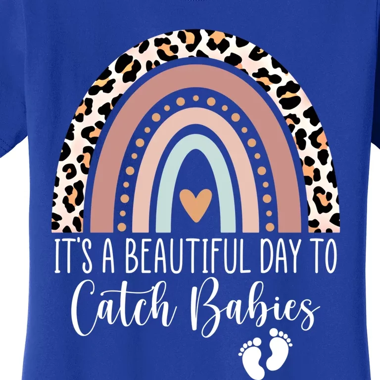 Its A Beautiful Day To Catch Midwife Ld Nurse Rainbow Great Gift Women's T-Shirt