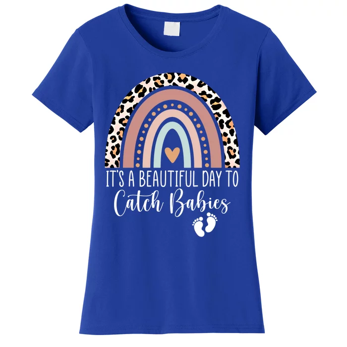 Its A Beautiful Day To Catch Midwife Ld Nurse Rainbow Great Gift Women's T-Shirt