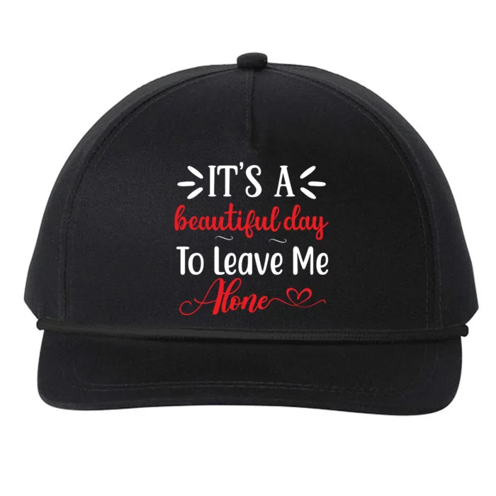 Its A Beautiful Day To Leave Me Alone Funny Anti Social Cool Gift Snapback Five-Panel Rope Hat