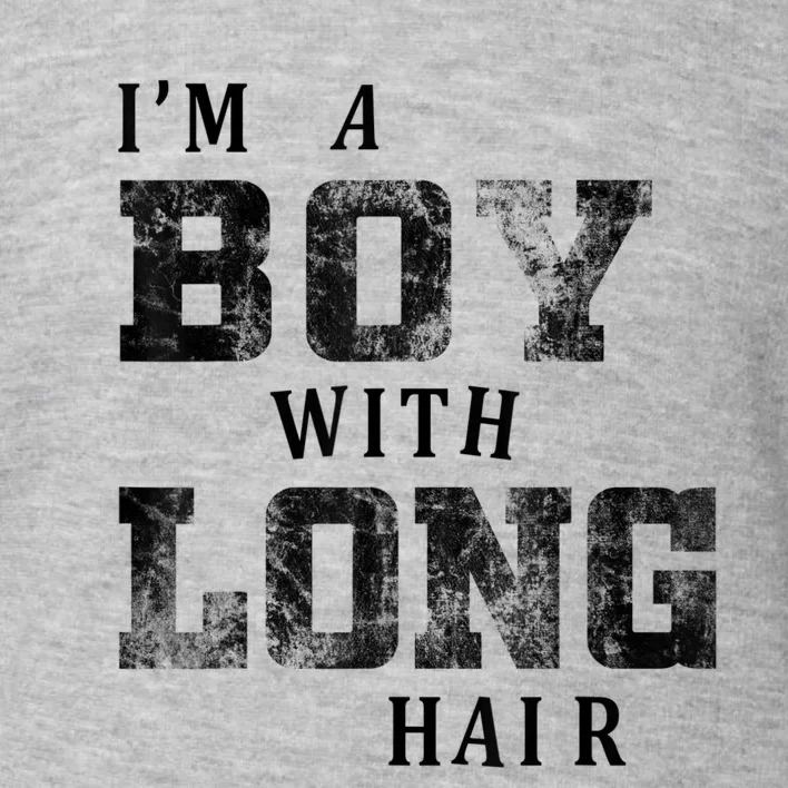 I'm A Boy With Long Hair Funny Long Hair Boy Cool Toddler Sweatshirt