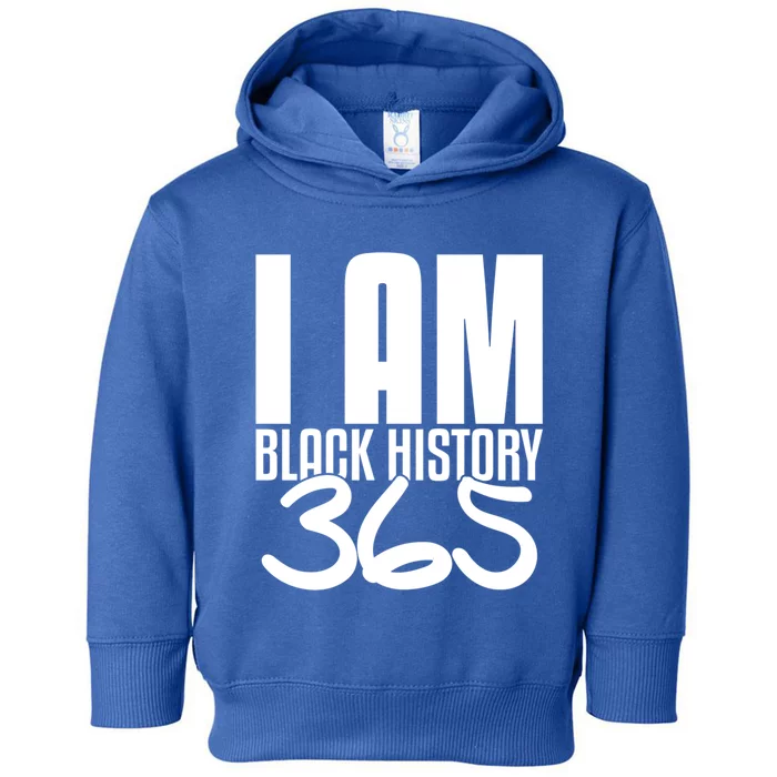 I Am Black History 365 Black Pride Meaningful Gift Toddler Hoodie