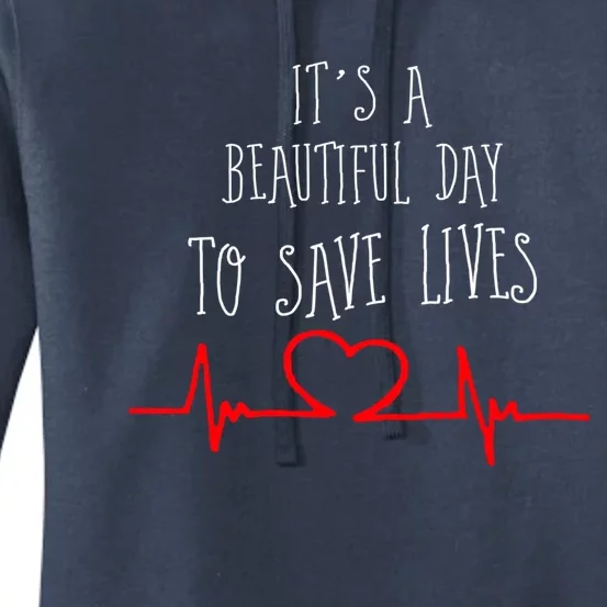 It's A Beautiful Day To Save Lives Nurse Novelty Gift Women's Pullover Hoodie