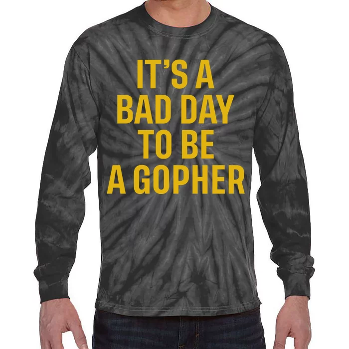 ItS A Bad Day To Be A Gopher Tie-Dye Long Sleeve Shirt