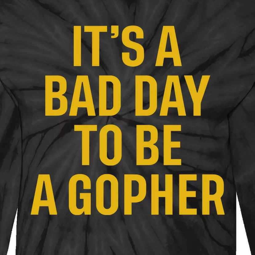 ItS A Bad Day To Be A Gopher Tie-Dye Long Sleeve Shirt