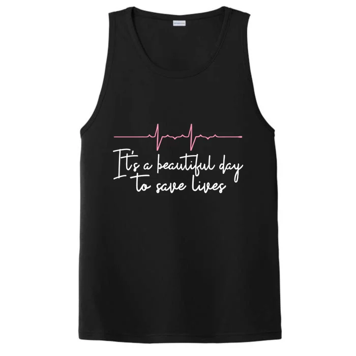 Its A Beautiful Day To Save Lives Doctor Nurse Gift Great Gift Performance Tank