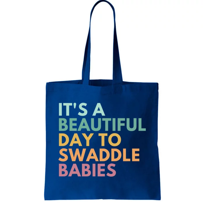 ItS A Beautiful Day To Swaddle Gift Tote Bag