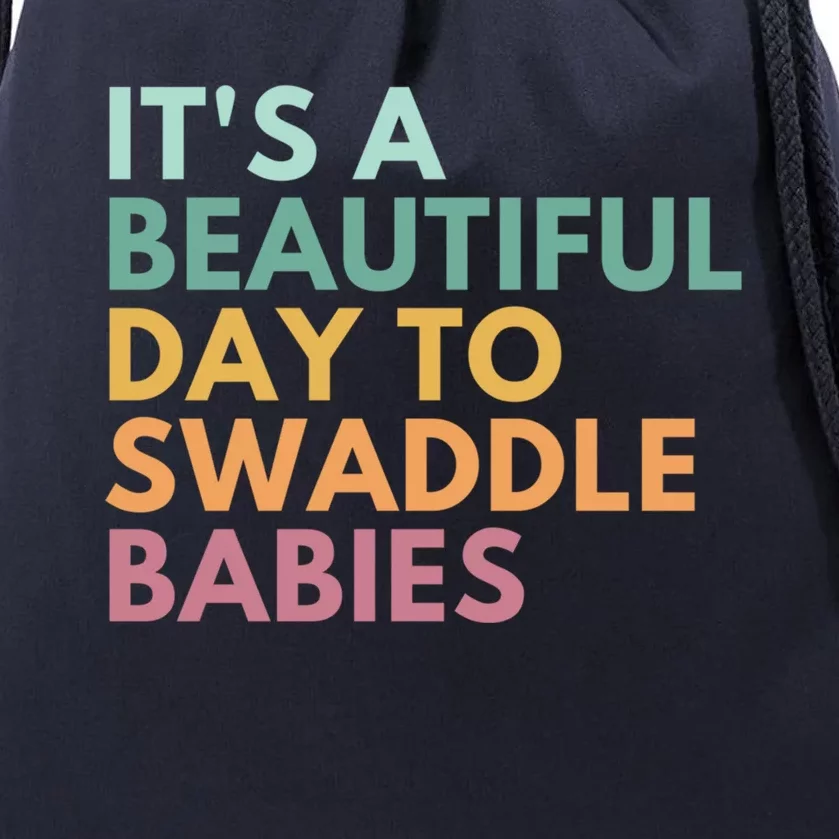 ItS A Beautiful Day To Swaddle Gift Drawstring Bag