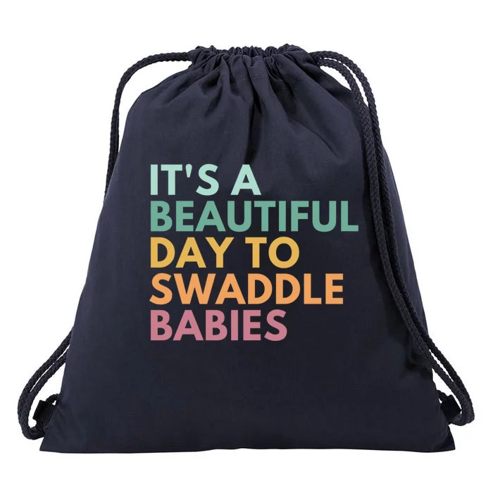 ItS A Beautiful Day To Swaddle Gift Drawstring Bag