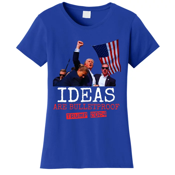 Ideas Are Bulletproof Trump 2024 Women's T-Shirt