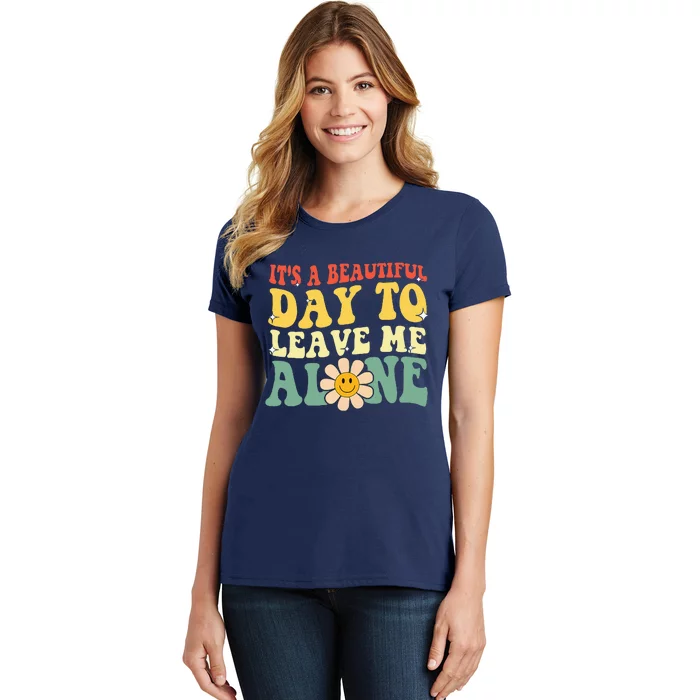 ItS A Beautiful Day To Leave Me Alone Funny Saying Women's T-Shirt