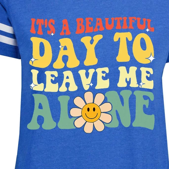 ItS A Beautiful Day To Leave Me Alone Funny Saying Enza Ladies Jersey Football T-Shirt