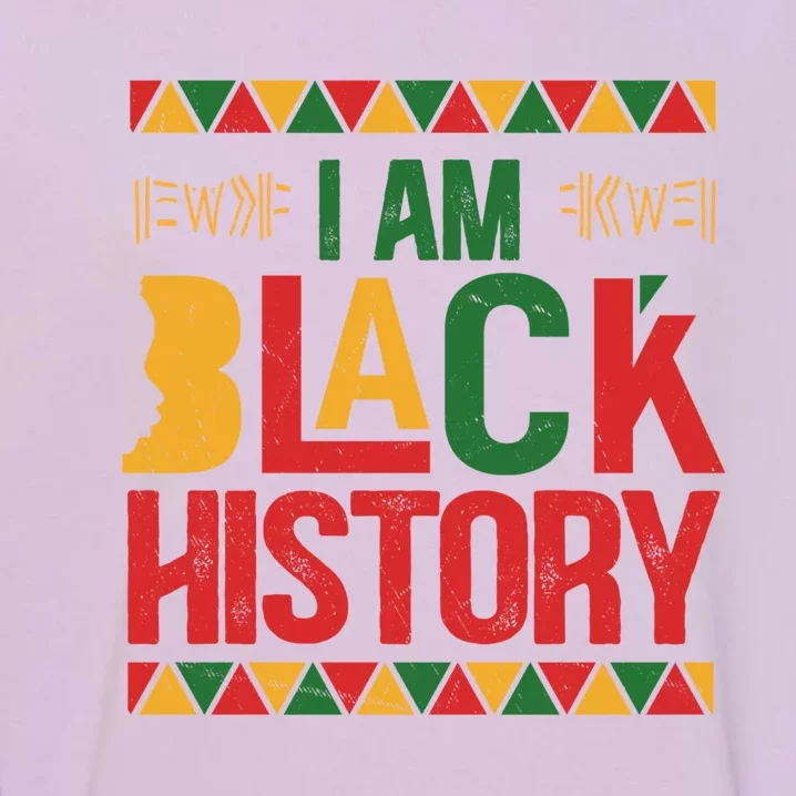 I Am Black History Juneteenth Great Gift Garment-Dyed Sweatshirt