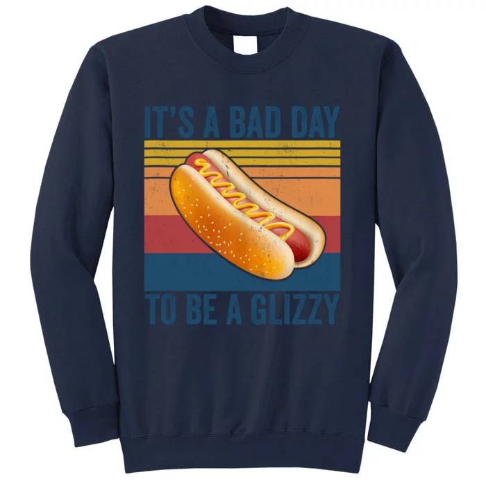 It’s A Bad Day To Be A Glizzy Vintage Tall Sweatshirt