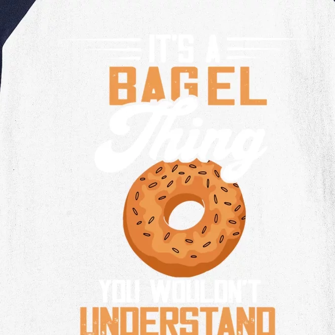 Its A Bagel Thing Baker Baking Dough Bagels Bagel Lover Funny Gift Baseball Sleeve Shirt