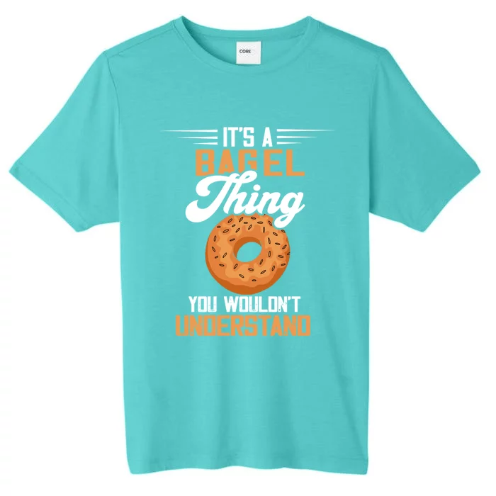 Its A Bagel Thing Baker Baking Dough Bagels Bagel Lover Funny Gift ChromaSoft Performance T-Shirt