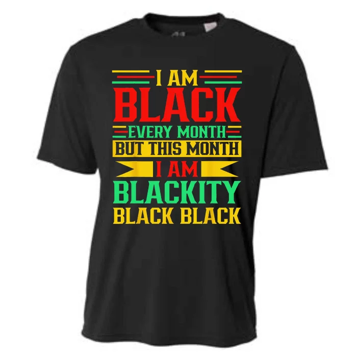 I Am Black Every Month But Juneteenth I'm Blackity Black Cooling Performance Crew T-Shirt