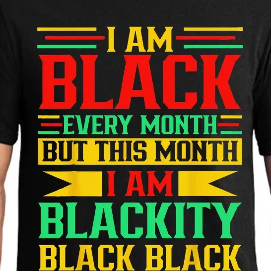 I Am Black Every Month But Juneteenth I'm Blackity Black Pajama Set