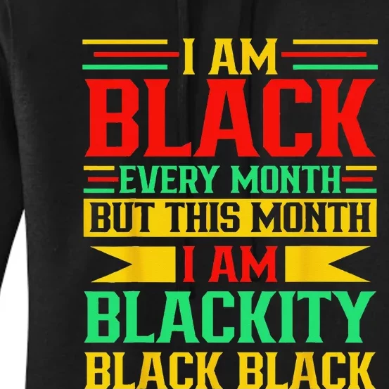 I Am Black Every Month But Juneteenth I'm Blackity Black Women's Pullover Hoodie